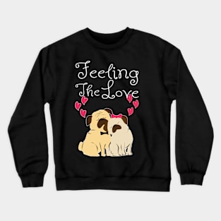 Dog Love Pug Love Feline The Love Gift Crewneck Sweatshirt